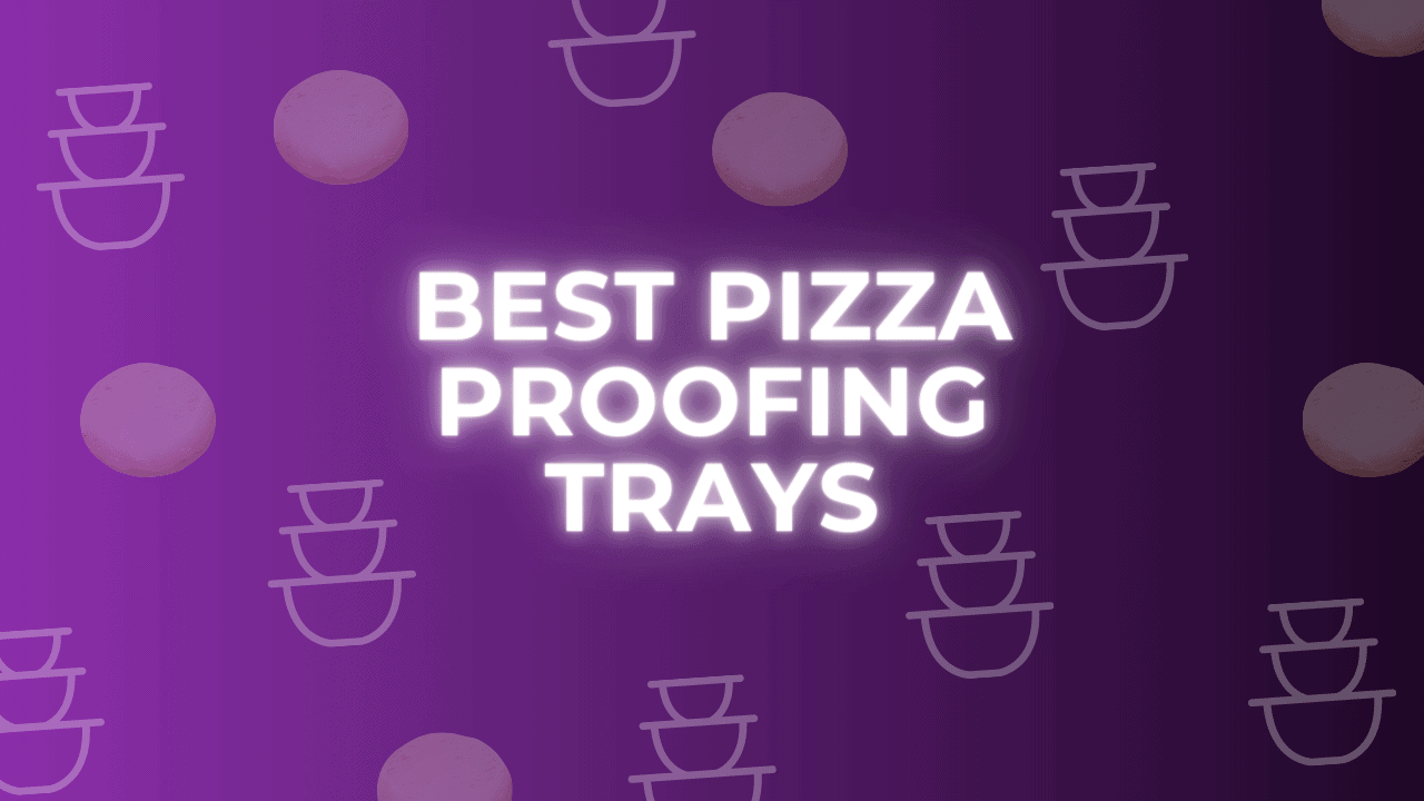 best pizza proofing trays
